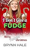 I Don't Give a Fudge by Brynn Hale