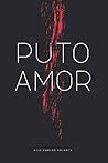 Puto Amor: Las palabras más bonitas de los hombres machistas (Spanish Edition) Puto Amor: Las palabras más bonitas de los hombres machistas (Spanish Edition)