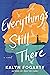 Everything's Still There by Kalyn Fogarty