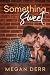 Something Sweet by Megan Derr