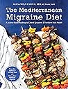 The Mediterranean Migraine Diet: A Science-Based Roadmap to Control Symptoms and Transform Brain Health