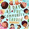 A Day At The Community Garden by Jannell Joosse