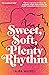Sweet, Soft, Plenty Rhythm