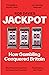 Jackpot: How Gambling Conquered Britain