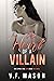 The Heart of a Villain (Beauty and the Villain Duet #2) by V.F. Mason