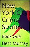 New York City Crime Stories: Book One