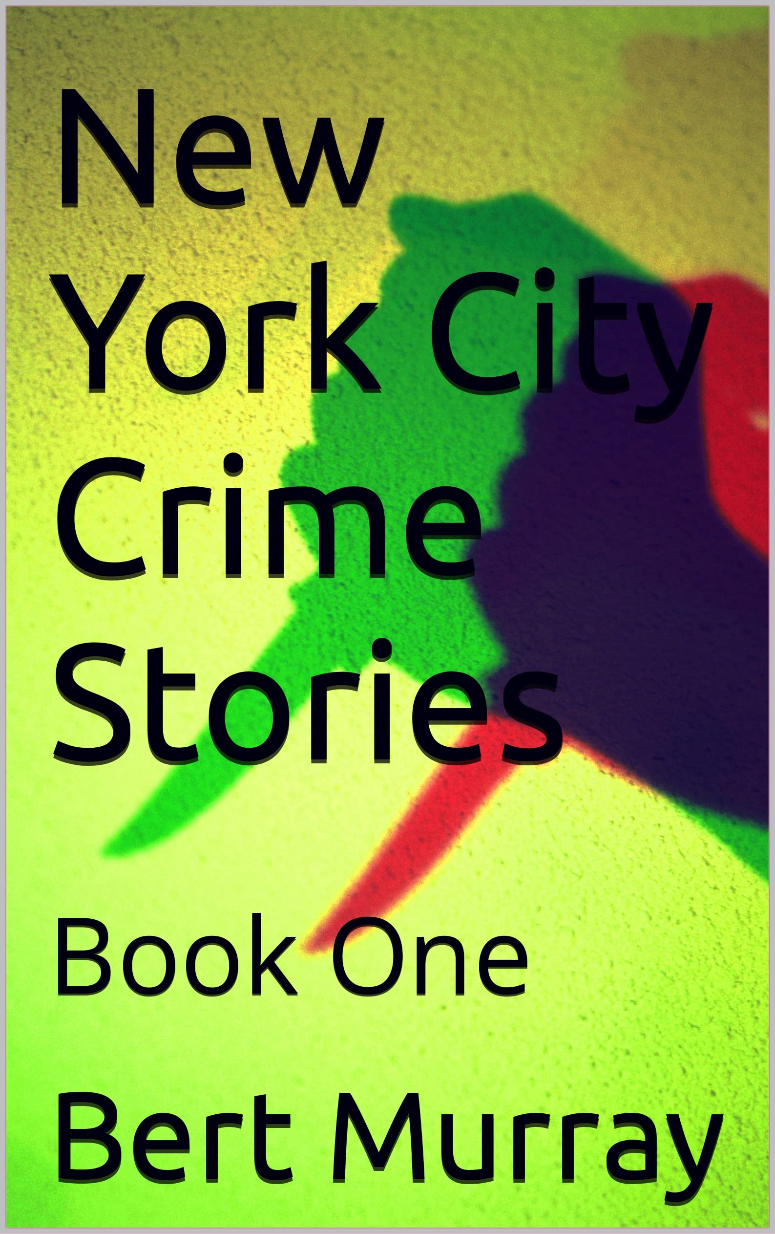 New York City Crime Stories: Book One (Kindle Edition)