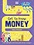 Get To Know: Money: A Fun, ...
