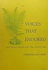 Voices that Endured: The Great Books and the Active Life Voices that Endured: The Great Books and the Active Life