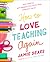 How to Love Teaching Again:...