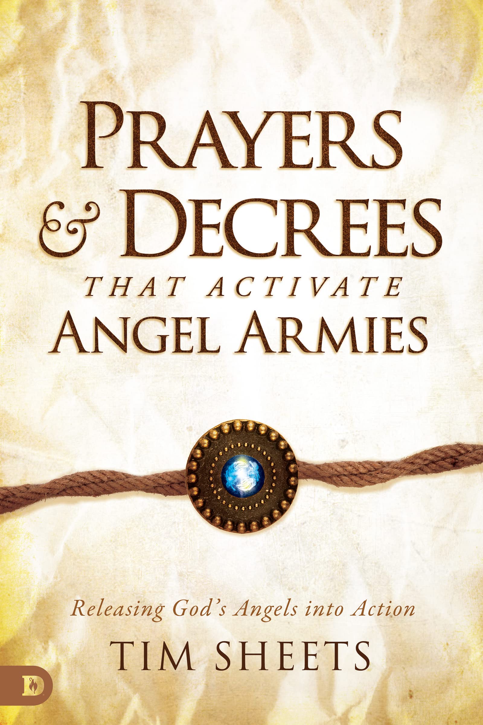 Prayers and Decrees that Activate Angel Armies: Releasing God's Angels into Action (Kindle Edition)