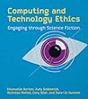 Computing and Technology Ethics: Engaging through Science Fiction