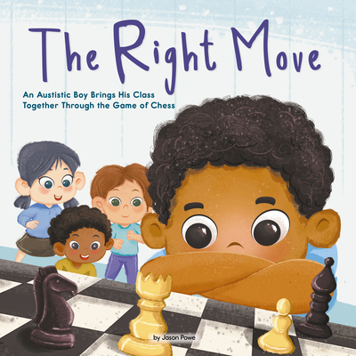 The Right Move: An Autistic Boy Brings His Class Together Through the Game of Chess (Celebrating Mr. Garcia's Class, 3)
