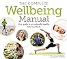 The Complete Wellbeing Manual: Your Guide to an Optimally Healthy Mind and Body (Sirius Mind & Body)