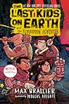 The Last Kids on Earth and the Forbidden Fortress by Max Brallier The Last Kids on Earth and the Forbidden Fortress by Max Brallier