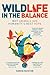 Wildlife in the Balance by Simon Mustoe Wildlife in the Balance by Simon Mustoe