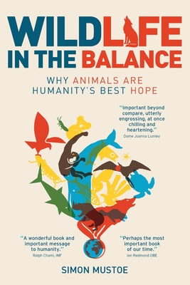 Wildlife in the Balance: Why animals are humanity's best hope (Paperback)