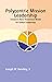 Polycentric Mission Leadership: Toward A New Theorectical Model for Global Leadership (Regnum Studies in Mission)