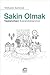 Sakin Olmak; Yaslanirken Kazandiklarimiz by Feridun M. Emecen
