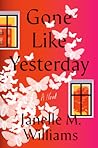 Gone Like Yesterday by Janelle M.  Williams