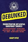 Debunked EBK: Separate the Rational from the Irrational in Influential Conspiracy Theories Book cover for Debunked EBK: Separate the Rational from the Irrational in Influential Conspiracy Theories