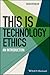 This is Technology Ethics: ...