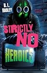 Strictly No Heroics