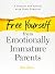 Free Yourself from Emotionally Immature Parents by Asha Gibson