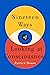 Nineteen Ways of Looking at Consciousness