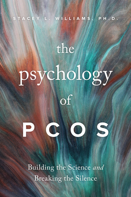 The Psychology of PCOS: Building the Science and Breaking the Silence (Psychology of Women Series)