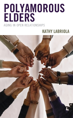 Polyamorous Elders: Aging in Open Relationships (Kindle Edition)
