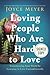 Loving People Who Are Hard to Love by Joyce Meyer
