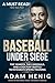 Baseball Under Siege by Adam Henig