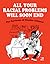 All Your Racial Problems Wi...
