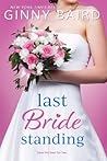 Last Bride Standing by Ginny Baird
