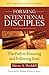 Forming Intentional Disciples: The Path to Knowing and Following Jesus, Revised and Expanded