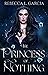 The Princess of Nothing (The Fate of Crowns, #2)