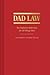 Dad Law: The Definitive Reference for All Things Dad