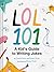 LOL 101: A Kid's Guide to W...