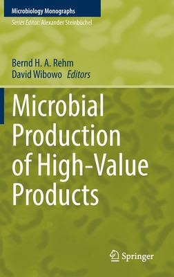 Microbial Production of High-Value Products (Microbiology Monographs, 37)