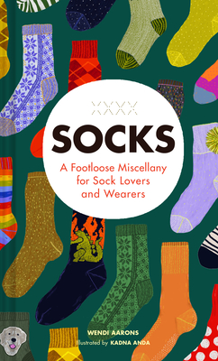 Socks: A Footloose Miscellany for Sock Lovers and Wearers (Hardcover)