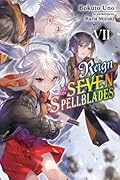 Reign of the Seven Spellblades, Vol. 7