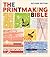 Printmaking Bible, Revised Edition The Complete Guide to Materials and Techniques by Ann d'Arcy Hughes