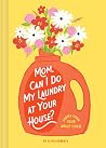 Mom, Can I Do My Laundry at Your House?: Poems from Your Adult Child Mom, Can I Do My Laundry at Your House?: Poems from Your Adult Child