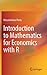 Introduction to Mathematics for Economics with R