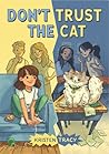 Don't Trust the Cat by Kristen Tracy Don't Trust the Cat by Kristen Tracy