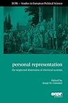 Personal Representation: The Neglected Dimension of Electoral Systems (ECPR - Studies in European Political Science)