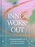 Inner Workout: Strengthening Self-Care Practices for Healing Body, Soul, and Mind