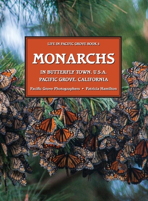 Monarchs in Butterfly Town, U.S.A. Pacific Grove, California (Pacific Grove Books)
