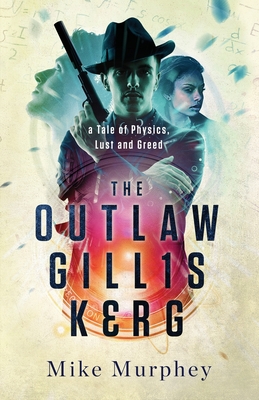 The Outlaw Gillis Kerg (Physics, Lust and Greed #4)